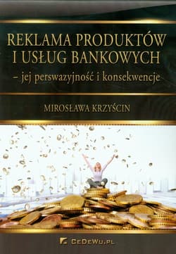 Reklama produktów i usług bankowych jej perswazyjność i konsekwencje