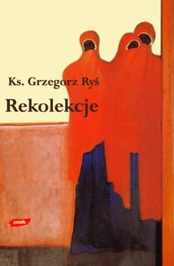 Rekolekcje - Grzegorz Ryś