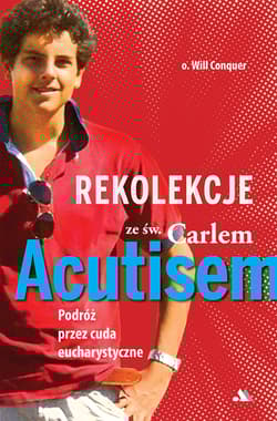 Rekolekcje z Carlem Acutisem - o. Will Conquer