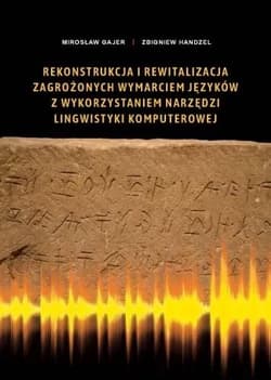 Rekonstrukcja i rewitalizacja zagrożonych wymarciem języków z wykorzystaniem narzędzi lingwistyki komputerowej - Gajer Mirosław, Handzel Zbigniew