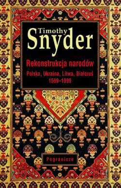 Rekonstrukcja narodów. Polska, Ukraina, Litwa, Białoruś 1569-1999