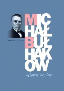 Rękopisy nie płoną - Michaił Bułhakow