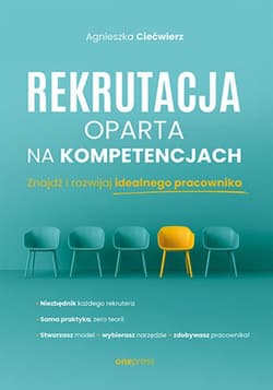 Rekrutacja oparta na kompetencjach. Znajdź i rozwijaj idealnego pracownika - ebook - Agnieszka Ciećwierz