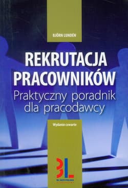 Rekrutacja pracowników Praktyczny poradnik dla pracodawcy - Bjorn Lunden
