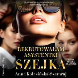Rekrutowałam asystentki szejka - audiobook - Anna Kolasińska-Szemraj