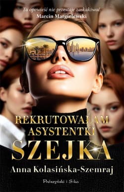 Rekrutowałam asystentki szejka - ebook - Anna Kolasińska-Szemraj