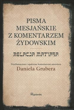 Relacja Matiasa z komentarzem żydowskim Pisma Mesjańskie - Daniel Gruber
