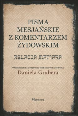 Relacja Matiasa z komentarzem żydowskim Pisma Mesjańskie - Daniel Gruber