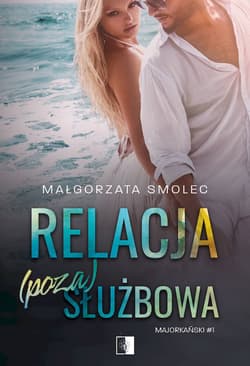 Relacja (poza)służbowa. Majorkański. Tom 1 - Małgorzata Smolec
