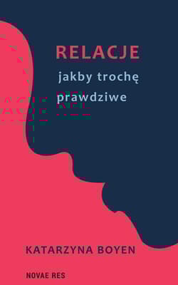 Relacje jakby trochę prawdziwe - Katarzyna Boyen