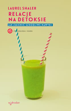 Relacje na detoksie. Jak zmienić szkodliwe nawyki - ebook