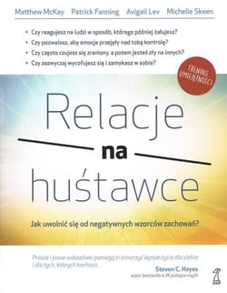 Relacje na huśtawce Jak uwolnić się od negatywnych wzorców zachowań?