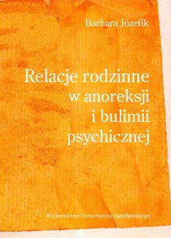 Relacje rodzinne w anoreksji i bulimii psychicznej - Barbara Józefik