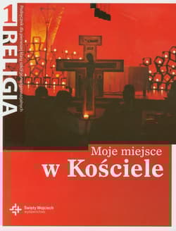 Religia 1 Moje miejsce w Kościele Podręcznik Liceum, technikum
