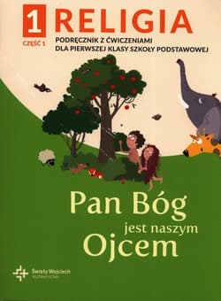 Religia 1 Pan Bóg jest naszym Ojcem Podręcznik z ćwiczeniami Część 1 Szkoła podstawowa