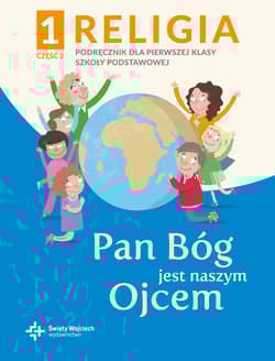 Religia 1 Pan Bóg jest naszym Ojcem Podręcznik z ćwiczeniami Część 2 Szkoła podstawowa - Opracowanie Zbiorowe
