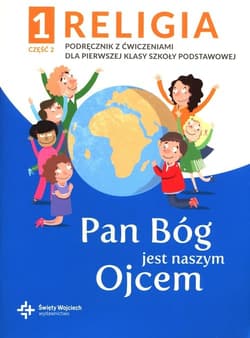 Religia 1 Pan Bóg jest naszym Ojcem Podręcznik z ćwiczeniami Część 2 Szkoła podstawowa - Opracowanie Zbiorowe