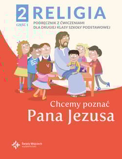 Religia 2 Podręcznik z ćwiczeniami Część 1 - Chcemy poznać Pana Jezusa - red. ks. Paweł Płaczek