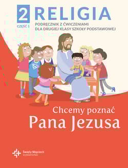 Religia 2 Podręcznik z ćwiczeniami Część 1 - Chcemy poznać Pana Jezusa - red. ks. Paweł Płaczek