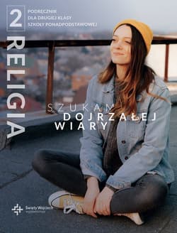 Religia 2 Szukam dojrzałej wiary Podręcznik Liceum i technikum - red. ks. dr Radosław Mazur i ks. dr Marcin Wojtasik