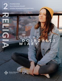 Religia 2 Szukam dojrzałej wiary Podręcznik Liceum i technikum - red. ks. dr Radosław Mazur i ks. dr Marcin Wojtasik