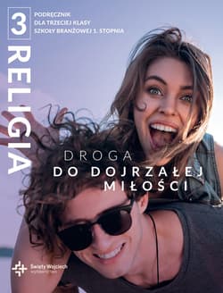 Religia 3 Droga do dojrzałej miłości Podręcznik Szkoła branżowa I stopnia - red ks. dr Radosław Mazur