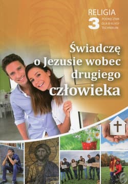 Religia 3 Świadczę o Jezusie wobec drugiego człowieka Podręcznik Technikum - Robert Strus