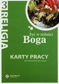 Religia 3 Żyć w miłości Boga Karty pracy Gimnazjum