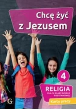 Religia 4 Chcę żyć z Jezusem Karty pracy Szkoła podstawowa - Piotr Goliszek