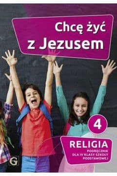 Religia 4 Chcę żyć  z Jezusem Podręcznik - Piotr Goliszek