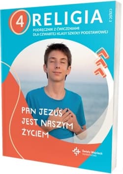 Religia 4 Podręcznik z ćwiczeniami Część 2 Pan Jezus jest naszym życiem - Paweł Płaczek