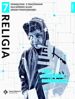 Religia 7 Bóg wskazuje nam drogę Podręcznik z ćwiczeniami Część 1 Szkoła podstawowa - Wojtasik Marcin, Beata Zawiślak