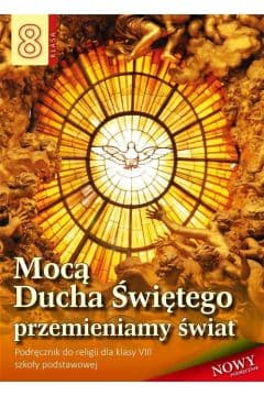 Religia 8 Mocą Ducha Świętego przemieniamy świat Podręcznik Szkoła podstawowa - Stanisław Łabendowicz