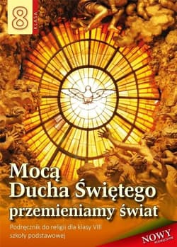 Religia 8 Mocą Ducha Świętego przemieniamy świat Podręcznik Szkoła podstawowa - Stanisław Łabendowicz