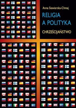 Religia a polityka Chrześcijaństwo - Anna Siewierska-Chmaj