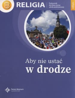 Religia Aby nie ustać w drodze 8 Podręcznik Szkoła podstawowa