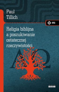 Religia biblijna a poszukiwanie ostatecznej rzeczywistości - Paul Tillich