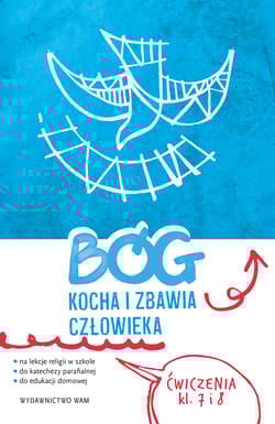 Religia Bóg kocha i zbawia człowieka ćwiczenia klasa 7 i 8 do katechezy parafialnej i edukacji domowej - Frejusz Kamilla, Janyga- Mateusz, Wawrzyniak Katarzyna