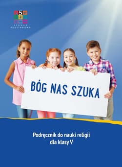 Religia Bóg nas szuka Podręcznik dla klasy V szkoły podstawowej - Opracowanie Zbiorowe