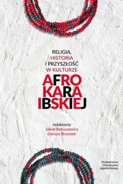 Religia historia i przyszłość w kulturze afrokaraibskiej - Opracowanie Zbiorowe