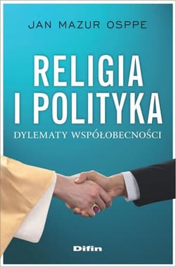 Religia i polityka Dylematy współobecności - Mazur Osppe Jan