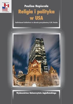 Religia i polityka w USA Faith-based initiatives w okresie prezydentury G.W. Busha - Napierała Paulina