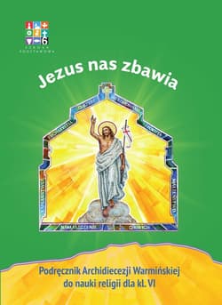 Religia Jezus nas zbawia Podręcznik dla klasy VI szkoły podstawowej - Opracowanie Zbiorowe