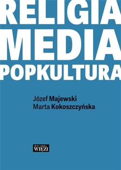 Religia - media - popkultura - Kokoszczyńska Marta