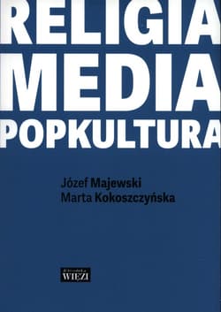 Religia - media - popkultura - Kokoszczyńska Marta