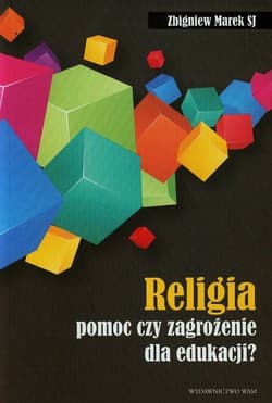 Religia pomoc czy zagrożenie dla edukacji? - Marek Zbigniew