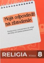 Religia SP 8 podr. Moja odpowiedź na zbawienie - Prca zbiorowa