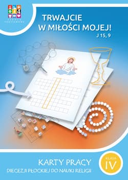 Religia Trwajcie w miłości mojej Karty pracy dla klasy IV szkoła podstawowa - Opracowanie Zbiorowe