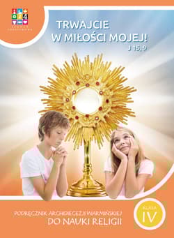 Religia Trwajcie w miłości mojej Podręcznik dla klasy IV szkoły podstawowej - Opracowanie Zbiorowe