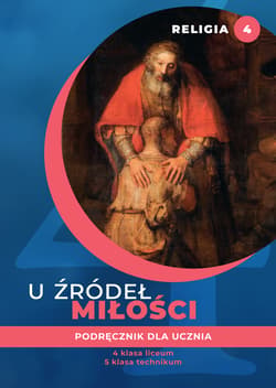 Religia U źródeł miłości podręcznik dla klasy 4 liceum i 5 technikum - Opracowanie Zbiorowe